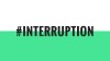 #Interruption