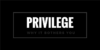 Why ‘Privilege’ Bothers You