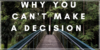 Why You Can’t Make A Decision